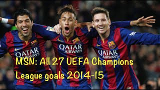 Leo Messi ● Luis Suarez ● Neymar Jr. ● All 27 UEFA Champions League goals by MSNcomps10