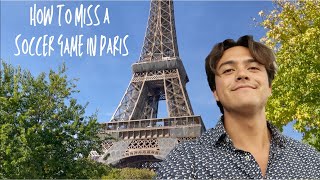 How to Miss a Soccer Game in Paris