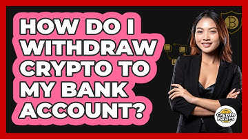 How Do I Withdraw Crypto To My Bank Account?