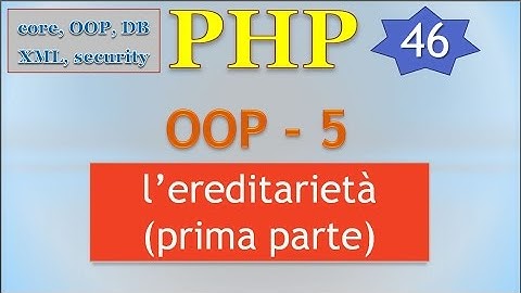 PHP 5.5 ITA 46: OOP - 4: verso l