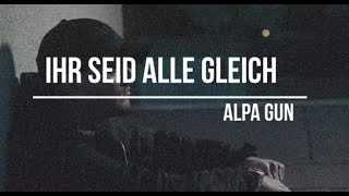 ALPA GUN - IHR SEID ALLE GLEICH (prod. NicoBeatz) Resimi