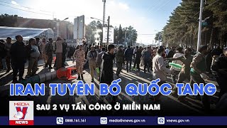 Iran tuyên bố quốc tang sau 2 vụ tấn công ở miền Nam - Tin thế giới - VNews