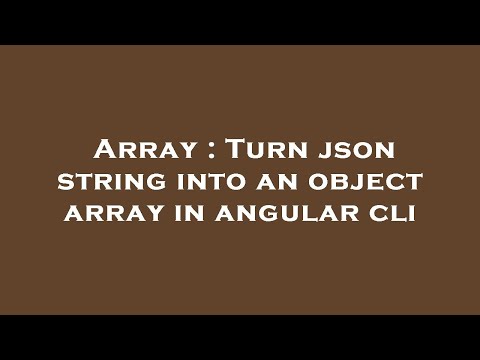Array : Turn json string into an object array in angular cli