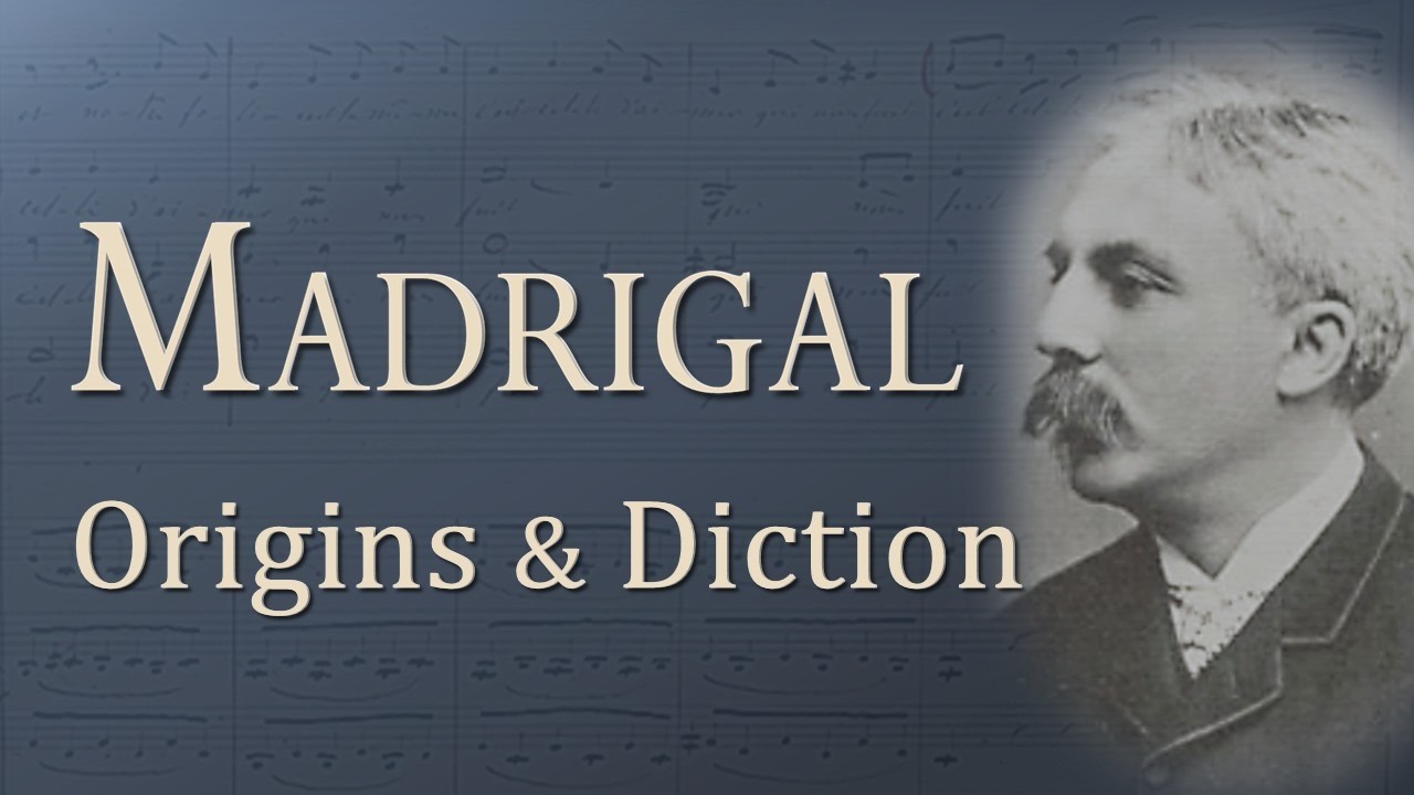 Madrigal, Origins and Pronunciation guide