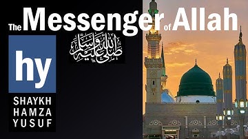 The Messenger of Allah (SAW) - 90s - Shaykh Hamza Yusuf