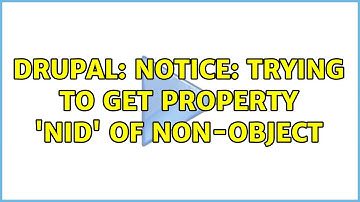 Drupal: Notice: Trying to get property 