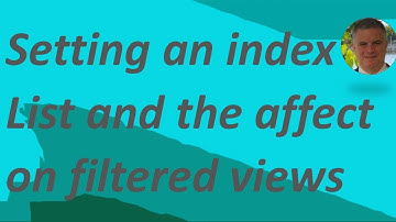 Setting an index in Microsoft \SharePoint List and the affect on filtered views