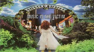 Scissor Sisters - Music Is The Victim