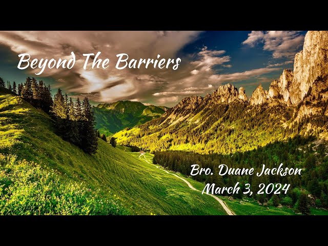 Beyond The Barriers | Bro. Duane Jackson | 3-3-24M
