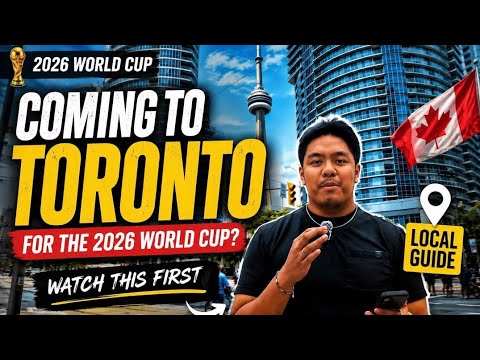 Coming to Toronto for the 2026 World Cup? Watch This First!