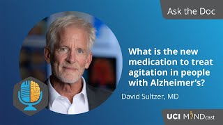 What is the new medication to treat agitation in people with Alzheimer’s