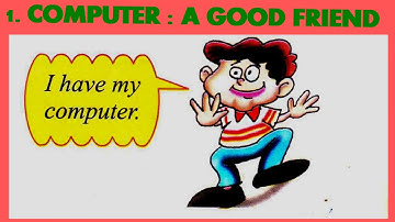 1. Computer: A good Friend