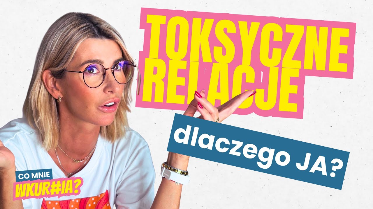 Toksyczne relacje - dlaczego JA?