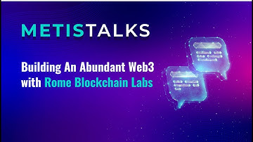 Building An Abundant Web3 w/ Metis & Rome Blockchain Labs
