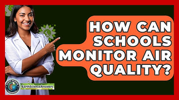 How Can Schools Monitor Air Quality? - Earth Science Answers