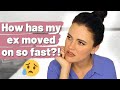 How has my ex moved on SO FAST?! Why has my ex gotten over our breakup faster than me?