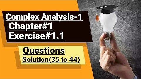 Complex Analysis-1 Chapter# 1 solution  Exercise# 1.1(35 to 44)