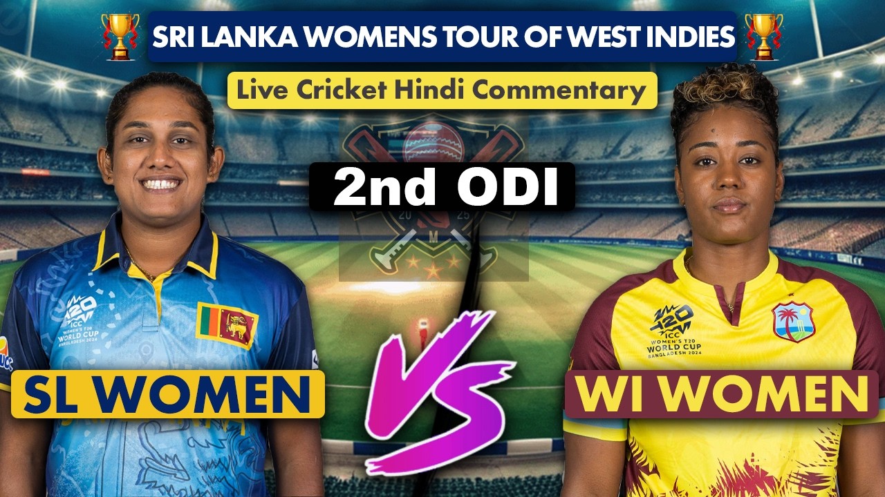 Sri Lanka Women Vs West Indies Women | SL-W VS WI-W 2nd ODI Match | SLW VS WIW Live Hindi Commentary