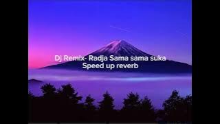 Dj remix~ sama sama suka radja speed up cover