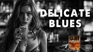 Delicate Blues - Dive Into the Sadness of Slow Blues Melodies | Melancholic Blues Mood
