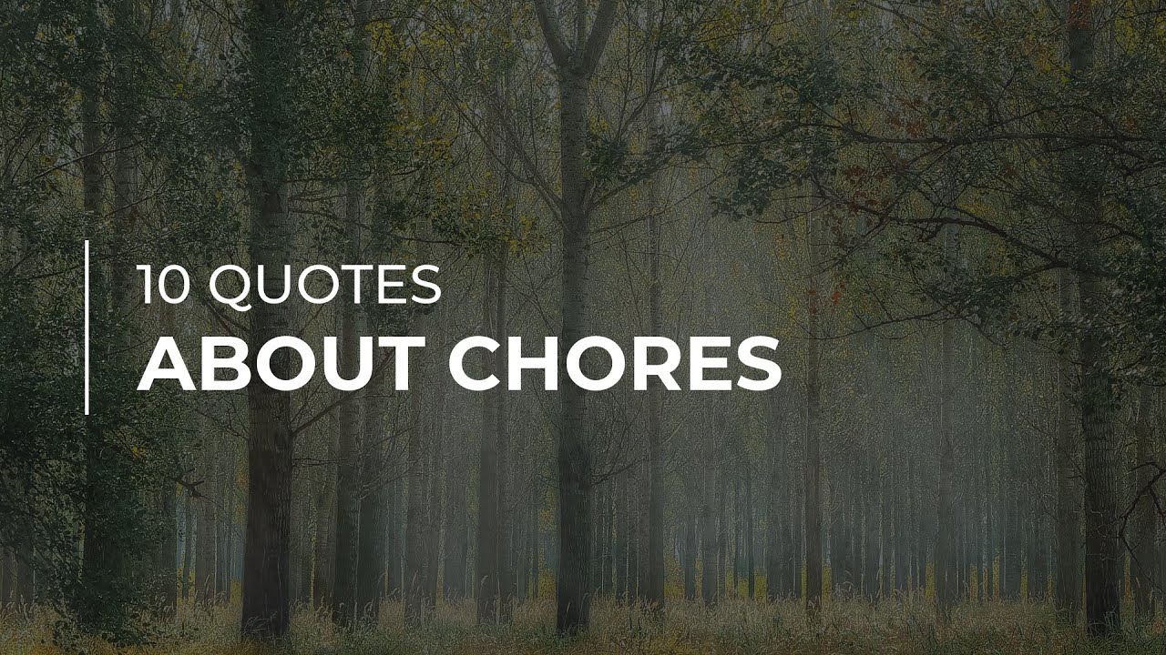 10 Quotes about Chores Daily Quotes Quotes for Pictures Quotes