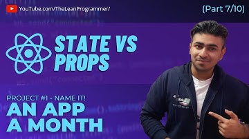 React Mega Tutorial - Project 1, Part 7 | React State VS Props | Understanding The State And Props