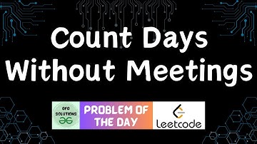 #491 Count Days Without Meetings | Leetcode POTD | GFG Solutions | 24-03-2025