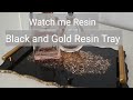*Watch me Resin* Black and Gold Resin tray