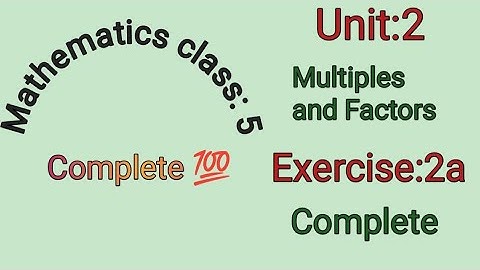 Mathematics Class 5 Unit:2 Multiples and Factor Exercise:2a complete @mmeducationforall