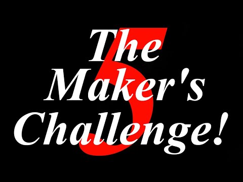 The Maker's Challenge is Back Once Again!