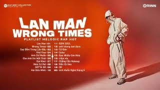 LAN MAN, WRONG TIMES, ANH CHỈ MUỐN ※ Rap Việt 2023 ※ NHẠC RAP MELODY VIỆT Xu Hướng 2023