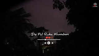 Do Pal Ruka Khwabon Ka Karwan⚡⛈️💔🥀 New Whatsapp status video..