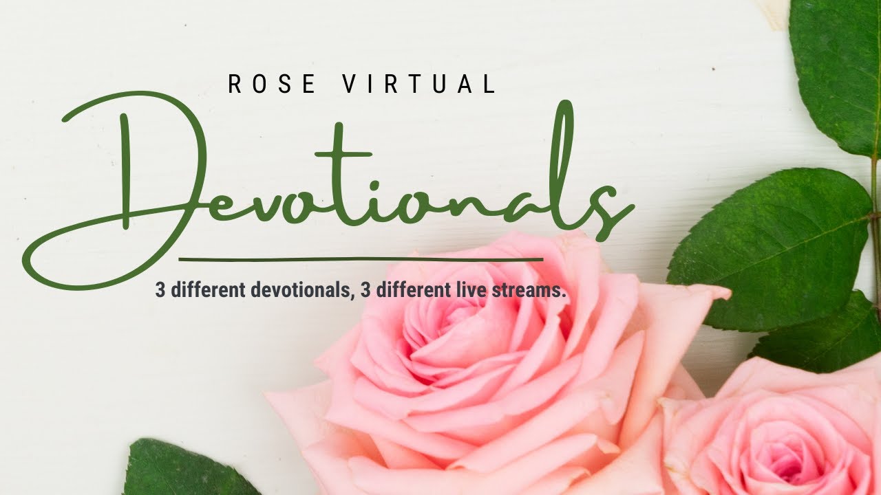 Rose Devotionals, Part 2 of 3