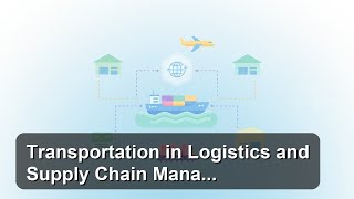 Ch.4 - Transportation in Logistics and Supply Chain Management (1 of 2)