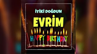 İYİKİ DOĞDUN EVRİM İsimli Doğum Günü Şarkısı Resimi