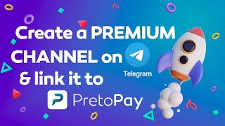 TUTORIAL Create a PREMIUM CHANNEL on TELEGRAM and link it to PRETOPAY Start MONETIZING right NOW