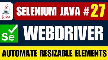 Selenium Java #27 | Automate Resizable Elements in Selenium