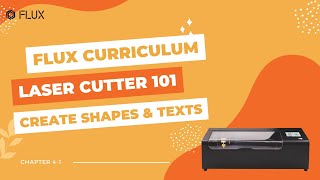 FLUX Curriculum Laser Cutter 101 |  Chapter 4-2 Create Shapes & Texts