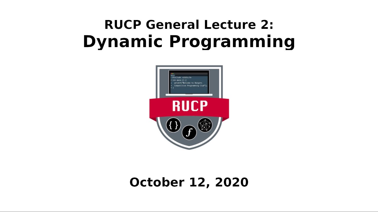 General Lecture Series 2 - Dynamic Programming (RUCP Fall 2020) - YouTube