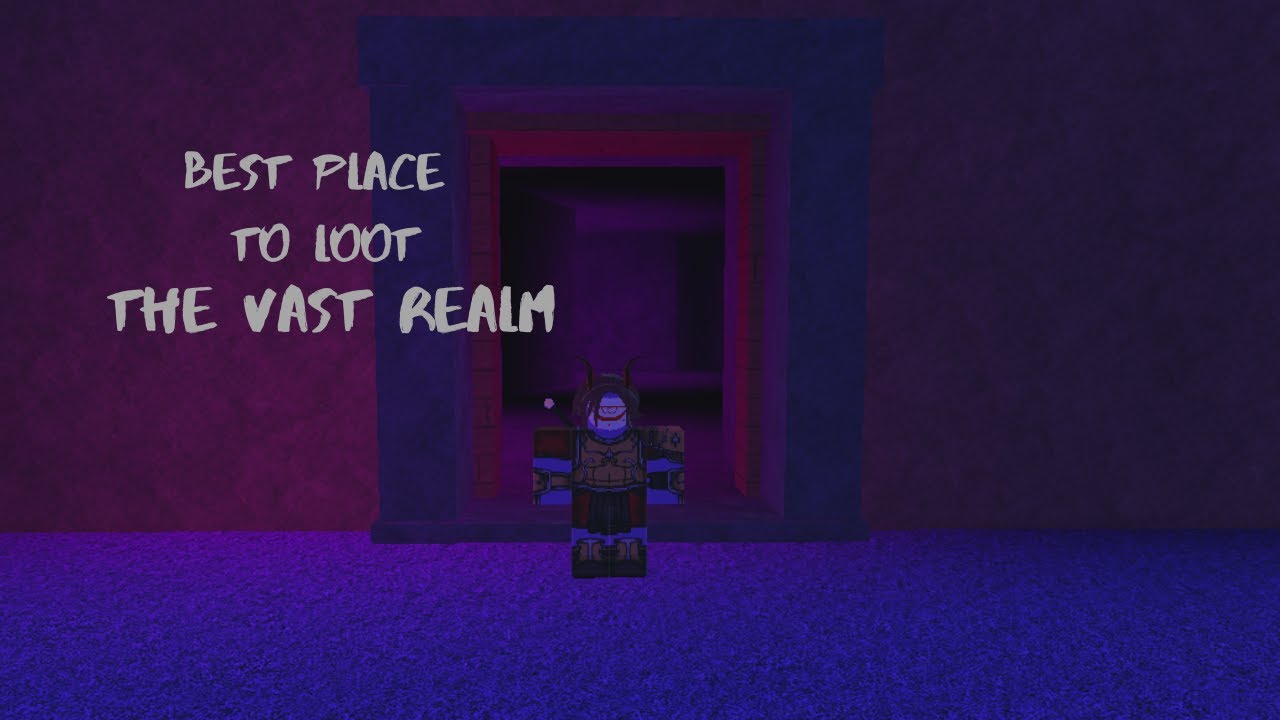 Best Place To Loot The Vast Realm YouTube