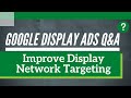 Google Display Ads Q&amp;A - 5 Google Display Network Targeting Questions &amp; Answers