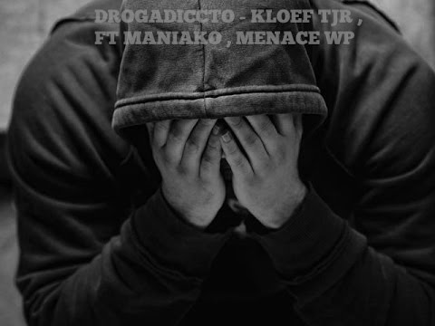 DROGADICTO - KLOEF TJR FT MANIAKO - MENACE WP