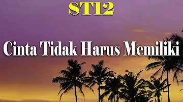 ST12 - Cinta Tidak Harus Memiliki - (Audio Lyric)