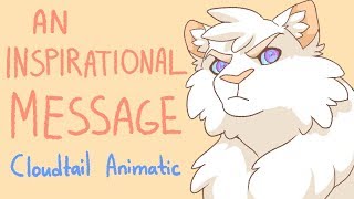 An Inspirational Message  (Warriors, Cloudtail) Animatic