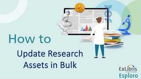 How to Update Research Assets in Bulk in Esploro