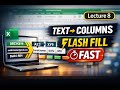 Lecture 8 Excel Tricks Using Text to Columns & Flash Fill Save Hours of Work