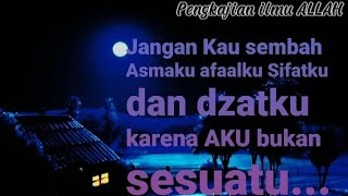 JANGAN KAU SEMBAH ASMAKU AFALKU SIFATKU DAN DZATKU AKU BUKAN SESUATU @pengkajianilmuallah