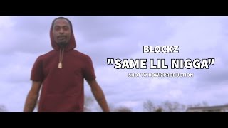 Blockz - Same Lil Nigga [PREVIEW] | Shot By @HDwizProduction