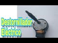 ¿Como se hace? / destornillador eléctrico/ CASERO