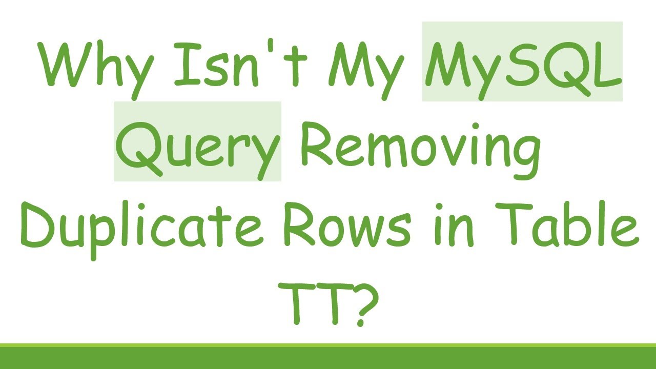 Why Isn't My MySQL Query Removing Duplicate Rows in Table TT? - YouTube